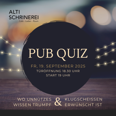 Pub Quiz @ Alti Schrinerei